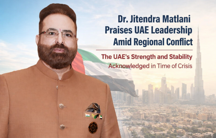 Dr Jitendra Matlani Praises UAE Leadership for Resilient Response Amid Regional Conflict